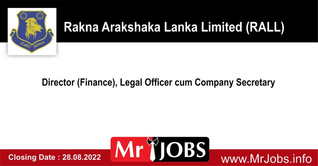 Rakna Arakshaka Lanka Limited Vacancies 2022 - Director (Finance), Legal Officer cum Company Secretary