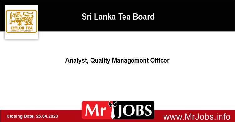 Analyst, Quality Management Officer - Sri Lanka Tea Board Vacancies 2023