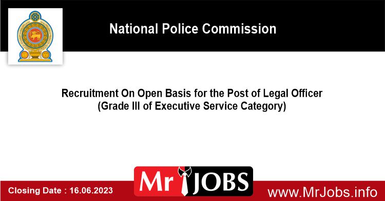Recruitment On Open Basis for the Post of Legal Officer National Police Commission Vacancies 2023
