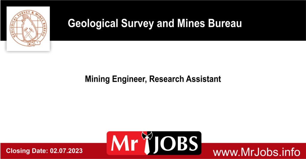 Mining Engineer Research Assistant Geological Survey and Mines Bureau 2023