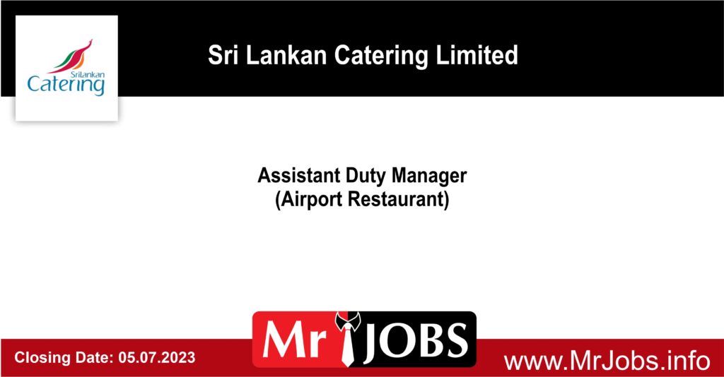 Assistant Duty Manager (Airport Restaurant) – Sri Lankan Catering Limited 2023 3