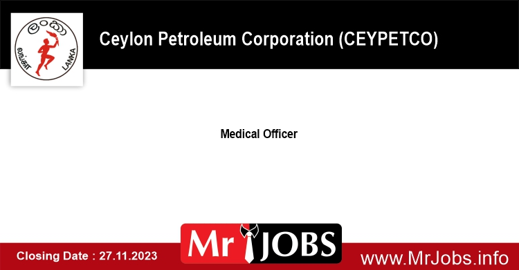 Medical Officer CEYPETCO Petroleum Job Vacancies 2023